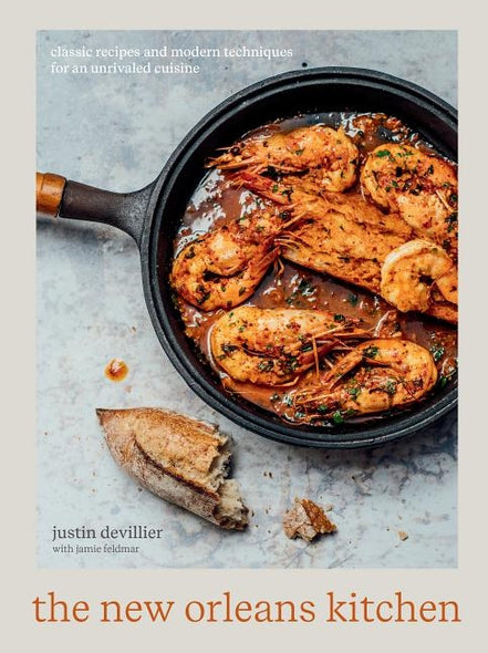 The New Orleans Kitchen: Classic Recipes and Modern Techniques for an Unrivaled Cuisine [a Cookbook] by Devillier, Justin