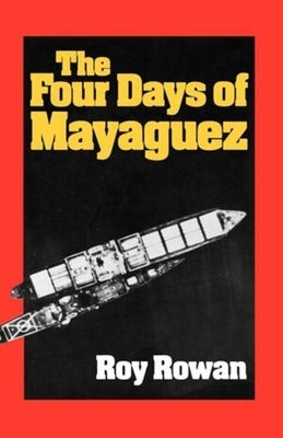 The Four Days of Mayaguez by Rowan, Roy