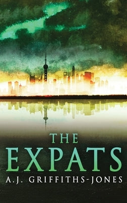 The Expats by Griffiths-Jones, A. J.