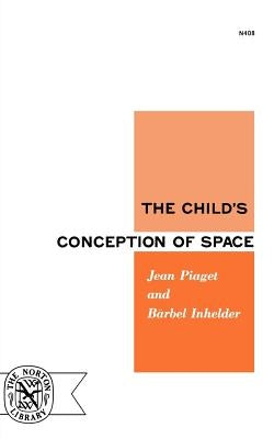 The Child's Conception of Space by Piaget, Jean