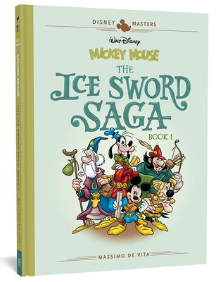 Walt Disney's Mickey Mouse: The Ice Sword Saga: Disney Masters Vol. 9 by de Vita, Massimo