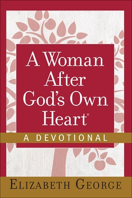 A Woman After God's Own Heart(r)--A Devotional by George, Elizabeth