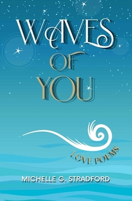 Waves of You: Love Poems by Stradord, Michelle G.