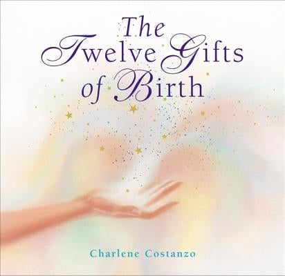 The Twelve Gifts of Birth by Costanzo, Charlene