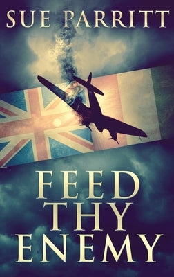 Feed Thy Enemy by Parritt, Sue