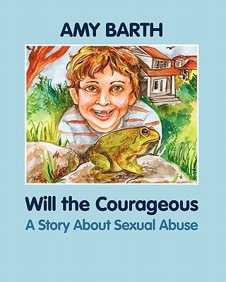 Will the Courageous: A Story about Sexual Abuse by Barth, Amy