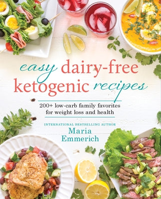Easy Dairy-Free Ketogenic Recipes by Emmerich, Maria