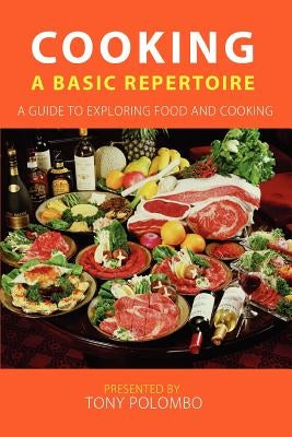 Cooking: A Basic Repertoire by Polombo, Tony