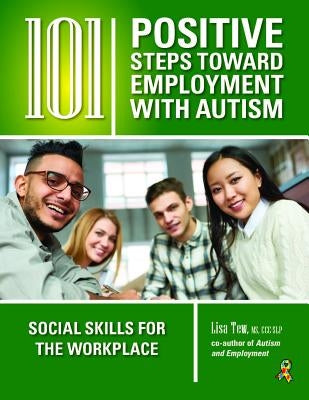 101 Positive Steps Toward Employment with Autism: Social Skills for the Workplace by Tew, Lisa