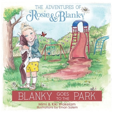 Blanky Goes to the Park by Wakelam, Mimi &. Kiki