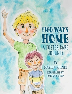 Two Ways Home: A Foster Care Journey by Rhines, Marion