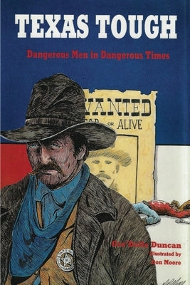 Texas Tough: Dangerous Men in Dangerous Times by Duncan, Gra'delle
