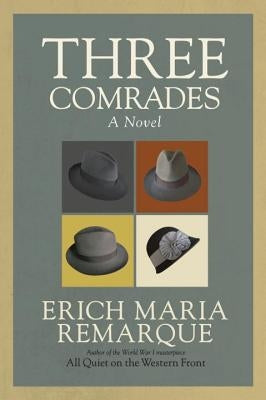 Three Comrades by Remarque, Erich Maria