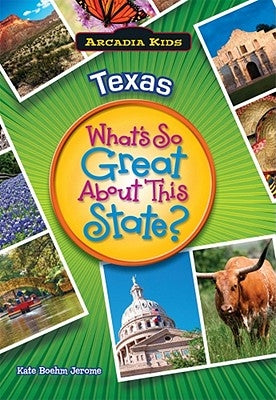 Texas: What's So Great about This State? by Jerome, Kate Boehm