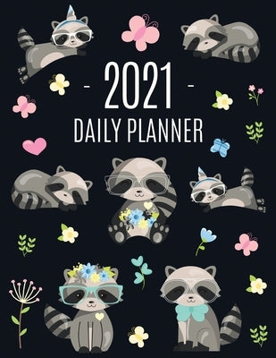 Raccoon Daily Planner 2021: Pretty Organizer for All Your Weekly Appointments - For School, Office, College, Work, or Family Home - With Monthly S by Press, Feel Good
