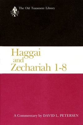 Haggai and Zechariah 1-8: A Commentary by Peterson, David L.