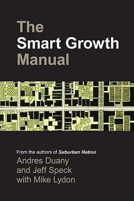 Smart Growth Manual by Duany, Andres