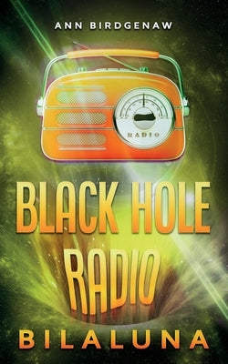 Black Hole Radio - Bilaluna by Birdgenaw, Ann