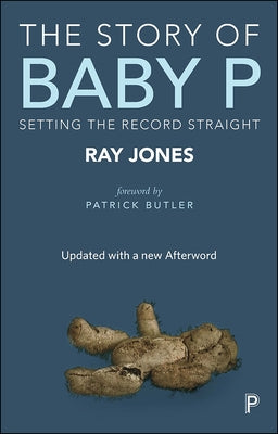 The Story of Baby P: Setting the Record Straight by Jones, Ray