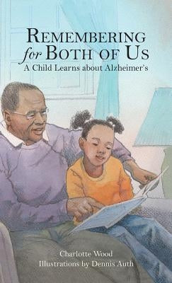 Remembering for Both of Us: A Child Learns about Alzheimer's by Wood, Charlotte B.