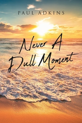 Never A Dull Moment by Adkins, Paul