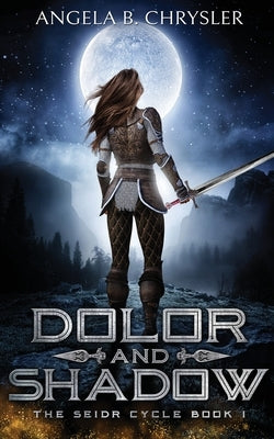 Dolor and Shadow by Chrysler, Angela B.