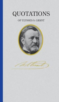 Ulysses S. Grant (Quote Book) by Grant, Ulysses