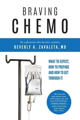Braving Chemo: What to Expect, How to Prepare and How to Get Through It by Zavaleta MD, Beverly