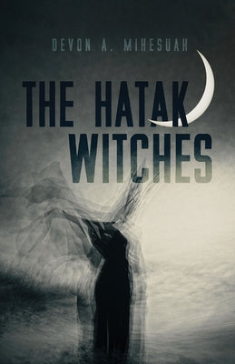 The Hatak Witches, 88 by Mihesuah, Devon A.