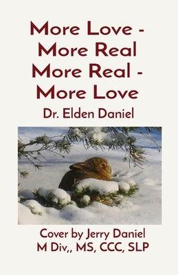More Love - More Real More Real - More Love: Cover by Jerry Daniel M Div, MS, CCC, SLP by Daniel, Elden