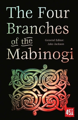 The Four Branches of the Mabinogi: Epic Stories, Ancient Traditions by Jackson, J. K.