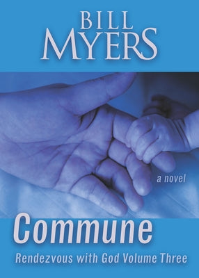 Commune: Rendezvous with God Volume 3 by Myers, Bill