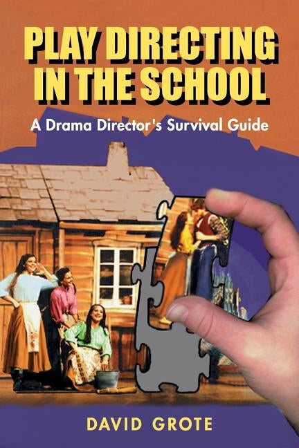 Play Directing in the School: A Drama Director's Survival Guide by Grote, David