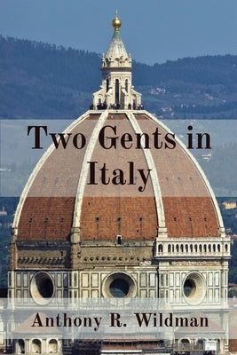 Two Gents in Italy by Wildman, Anthony R.