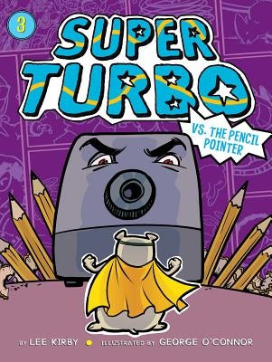 Super Turbo vs. the Pencil Pointer, Volume 3 by Kirby, Lee