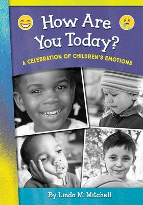 How Are You Today? A Celebration of Children's Emotions by Mitchell, Linda M.