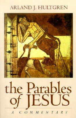 The Parables of Jesus: A Commentary by Hultgren, Arland J.
