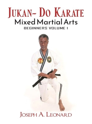 Jukan-Do Karate: Beginner's Volume 1 by Leonard, Joseph