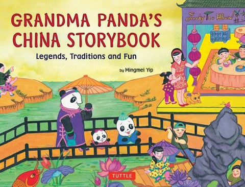 Grandma Panda's China Storybook: Legends, Traditions and Fun by Yip, Mingmei