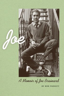 Joe: A Memoir of Joe Brainard by Padgett, Ron