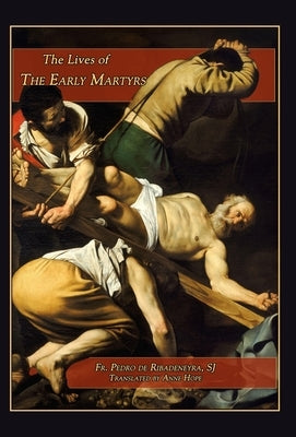 Lives of the Early Martyrs by Ribadeneyra, Pedro De