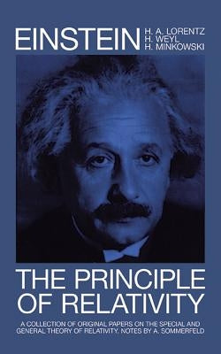 The Principle of Relativity: A Collection of Original Memoirs on the Special and General Theory of Relativity by Einstein, Albert