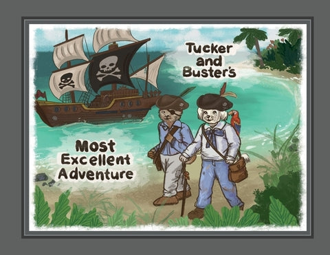 Tucker and Buster's Most Excellent Adventure by Moore, Christine