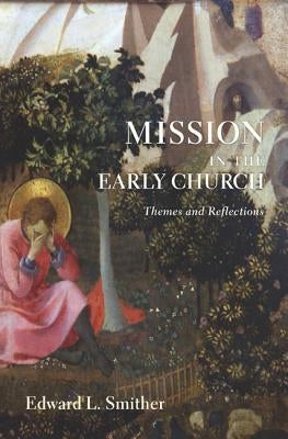 Mission in the Early Church by Smither, Edward L.