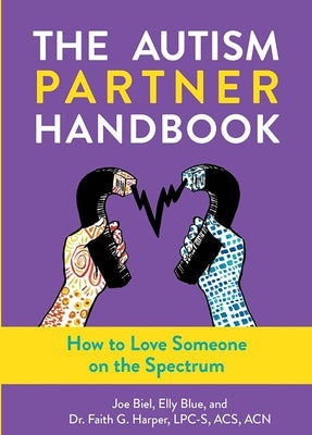 Autism Partner Handbook: How to Love Someone on the Spectrum by Biel, Joe