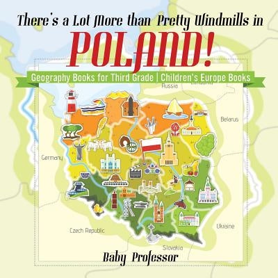 There's a Lot More than Pretty Windmills in Poland! Geography Books for Third Grade - Children's Europe Books by Baby Professor