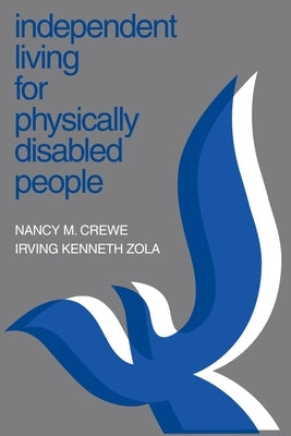 Independent Living for Physically Disabled People by Crewe, Nancy M.