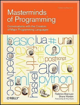 Masterminds of Programming: Conversations with the Creators of Major Programming Languages by Biancuzzi, Federico