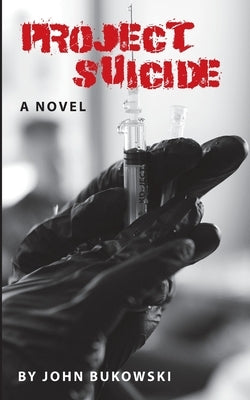 Project Suicide by Bukowski, John