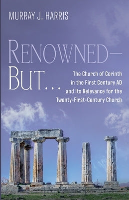 Renowned-But . . . by Harris, Murray J.